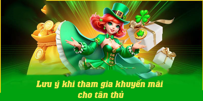 Một số lưu ý quan trọng cần nhớ khi tham gia khuyến mãi cho tân thủ